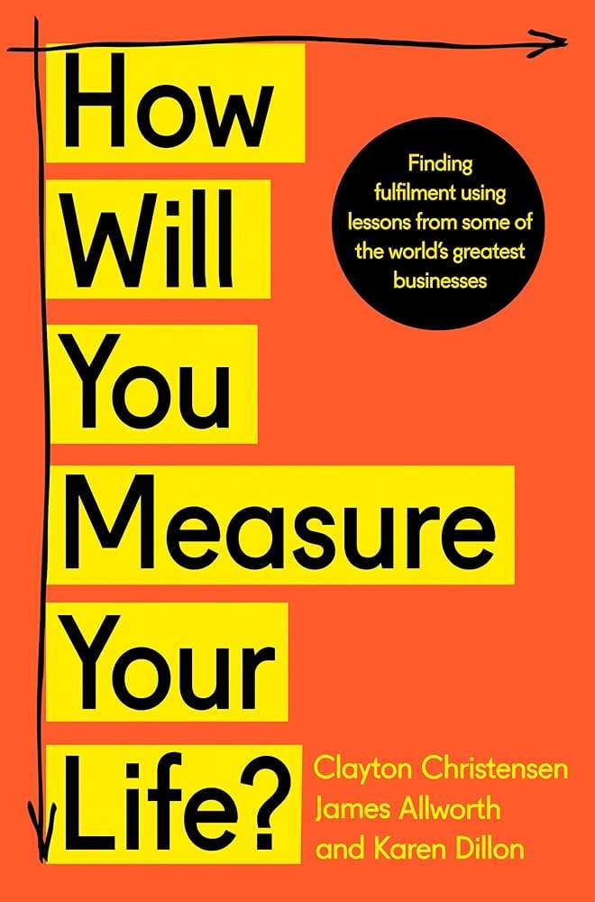 How Will You Measure Your Life